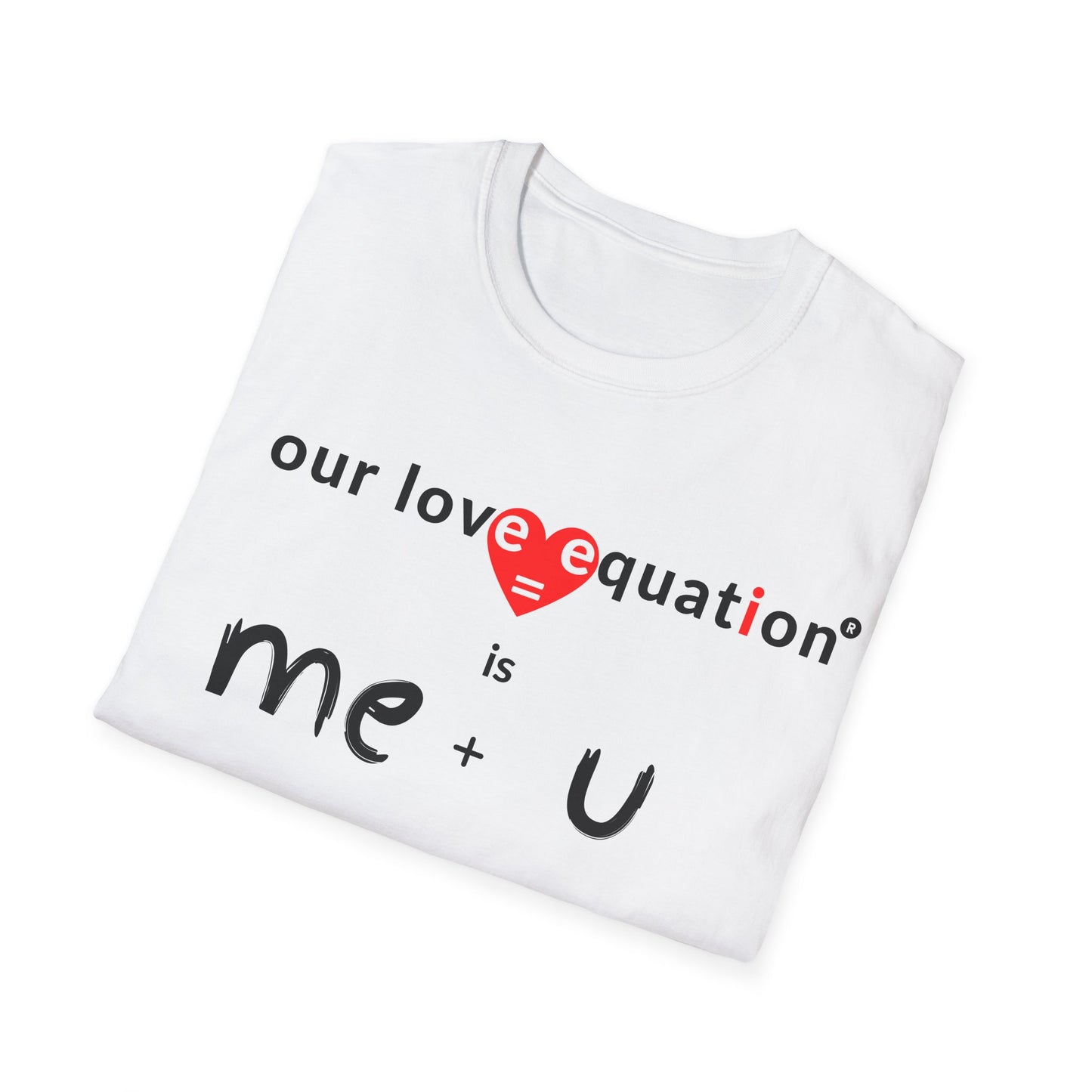 OUR LOVE EQUATION Me + U Unisex Softstyle T-Shirt