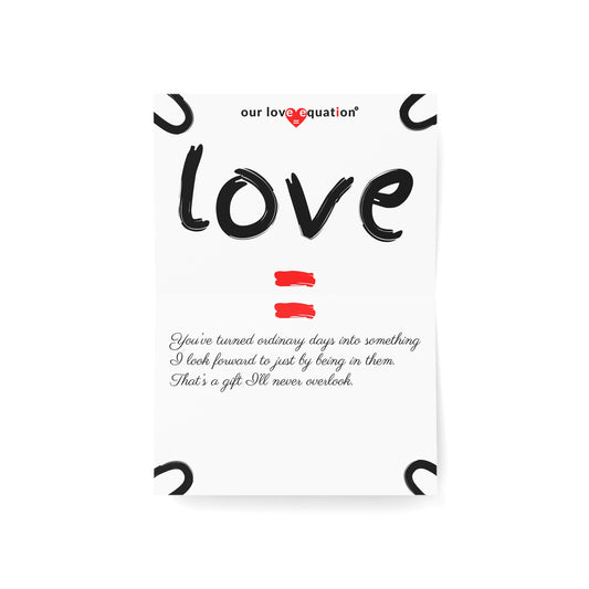 Our Love Equation - You’ve turned ordinary days into something I look forward to just by being in them with me. - Creative Love Connection Cards