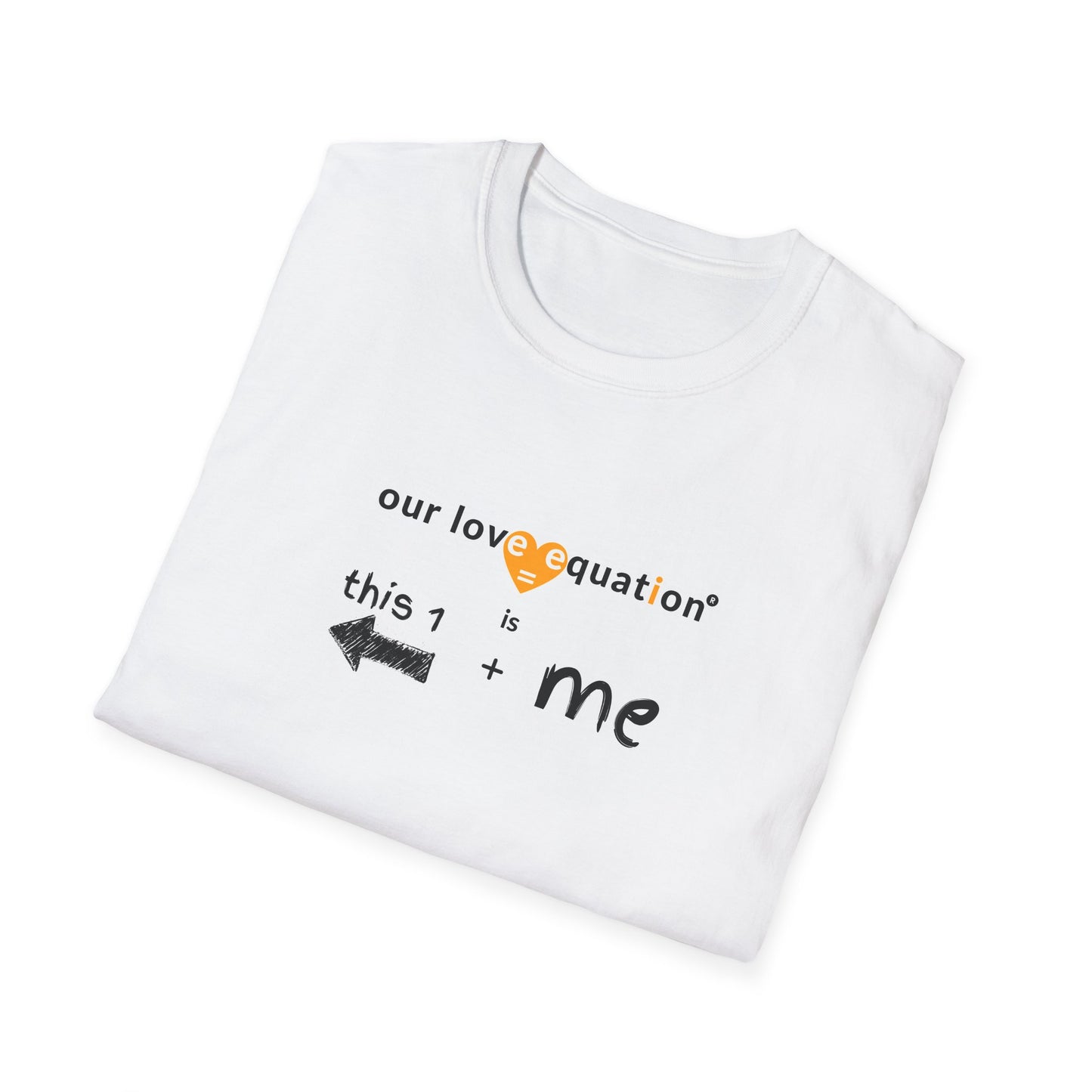 OUR LOVE EQUATION This 1 right Unisex Softstyle T-Shirt