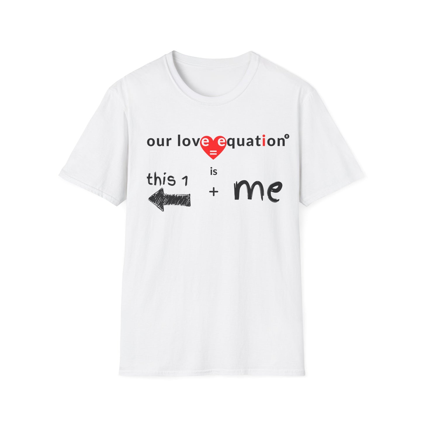OUR LOVE EQUATION This 1 right Unisex Softstyle T-Shirt