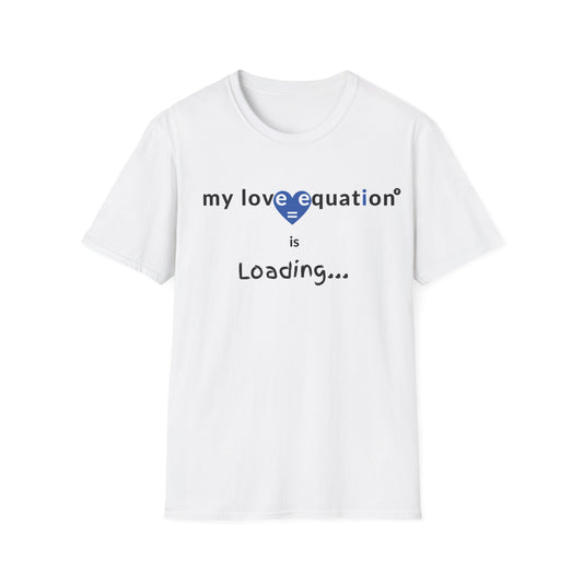 MY LOVE EQUATION Loading Unisex Softstyle T-Shirt