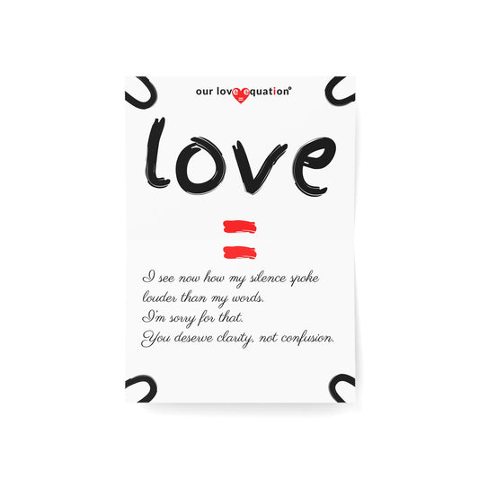 Our Love Equation - I see now how my silence spoke louder than my words. - Creative Love Connection Cards