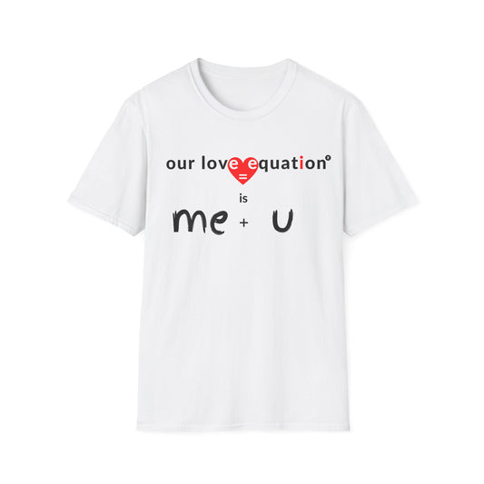 OUR LOVE EQUATION Me + U Unisex Softstyle T-Shirt