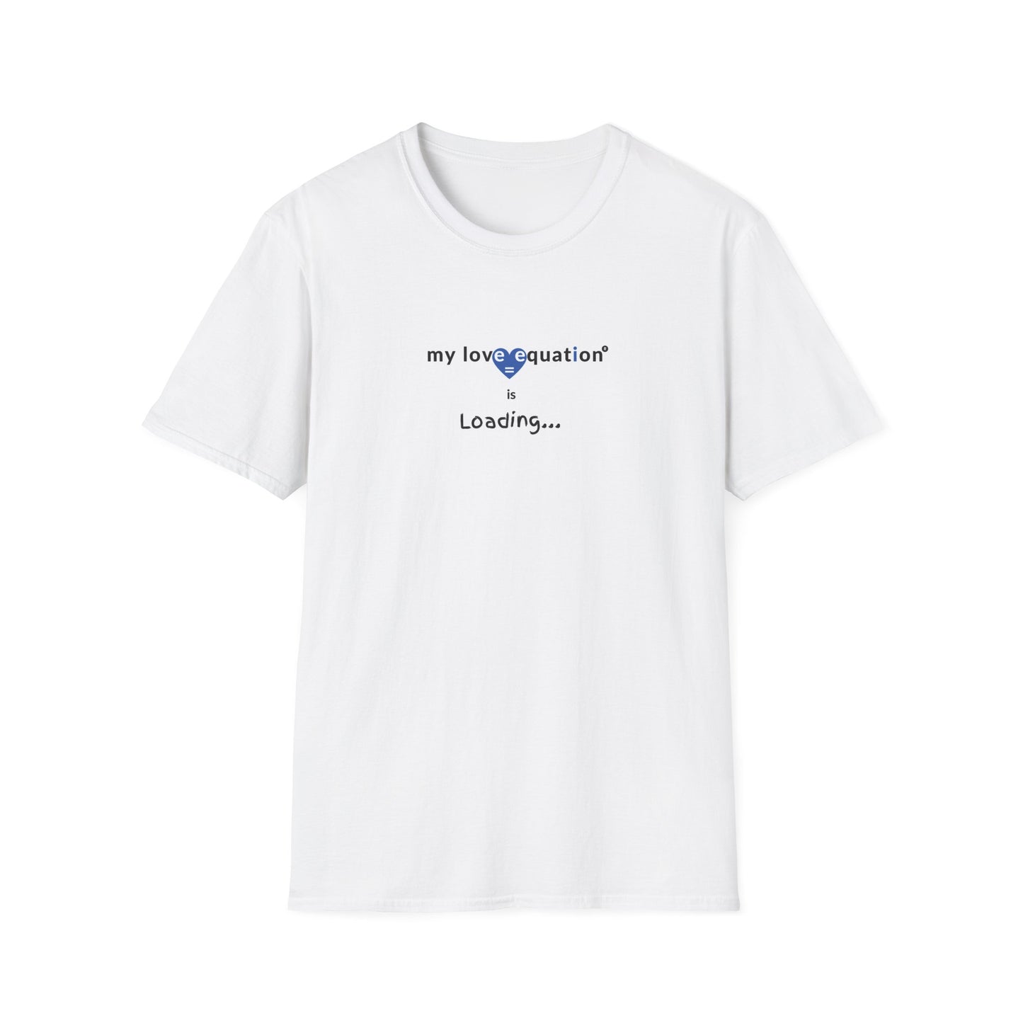 MY LOVE EQUATION Loading Unisex Softstyle T-Shirt