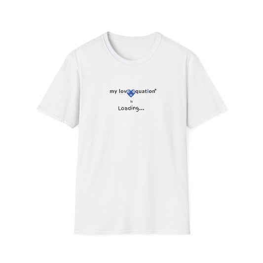 MY LOVE EQUATION Loading Unisex Softstyle T-Shirt