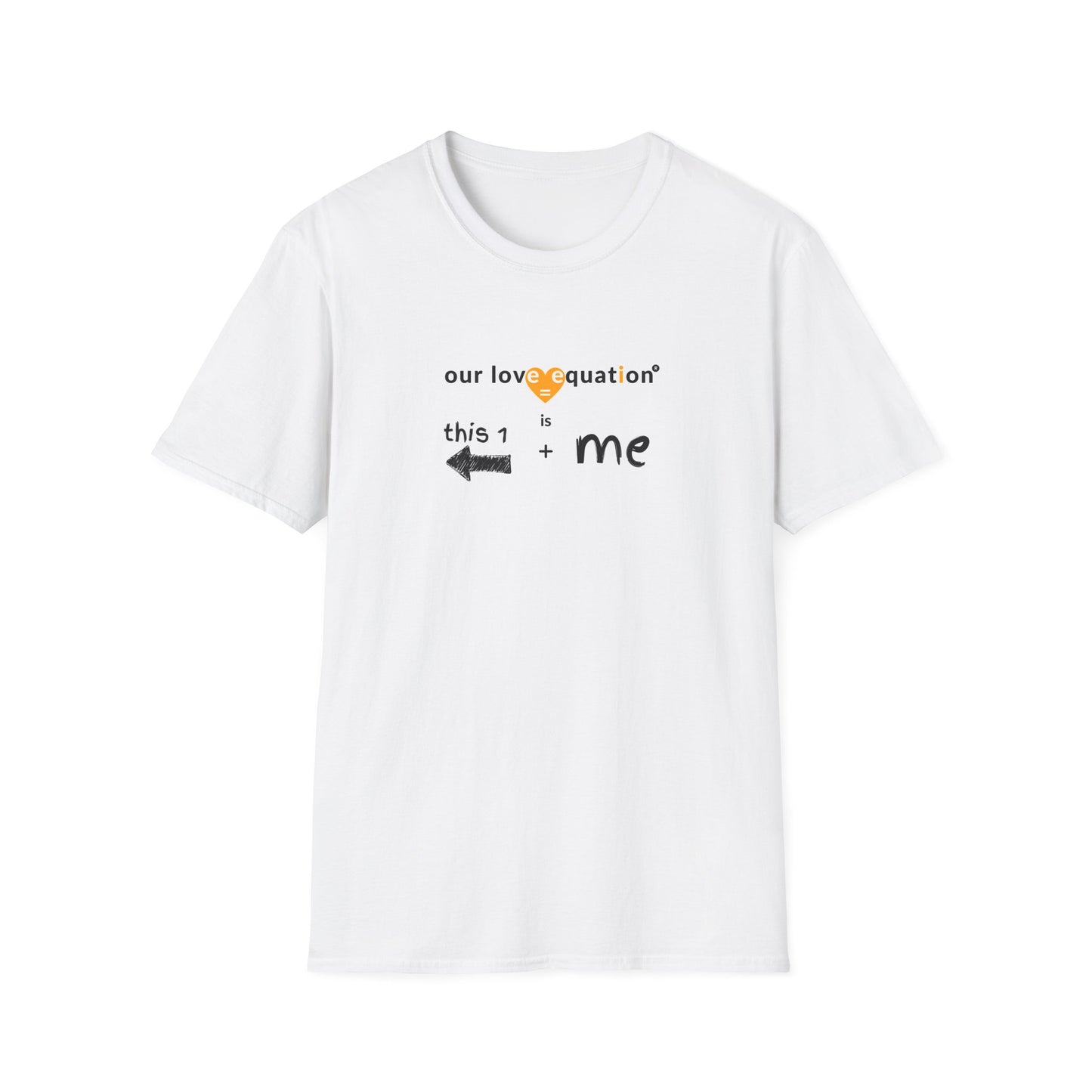 OUR LOVE EQUATION This 1 right Unisex Softstyle T-Shirt