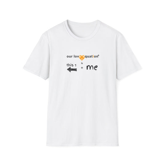 OUR LOVE EQUATION This 1 right Unisex Softstyle T-Shirt