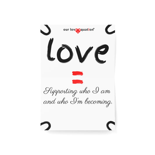 Our Love Equation - Supporting who I am and who I’m becoming. - Creative Love Connection Cards