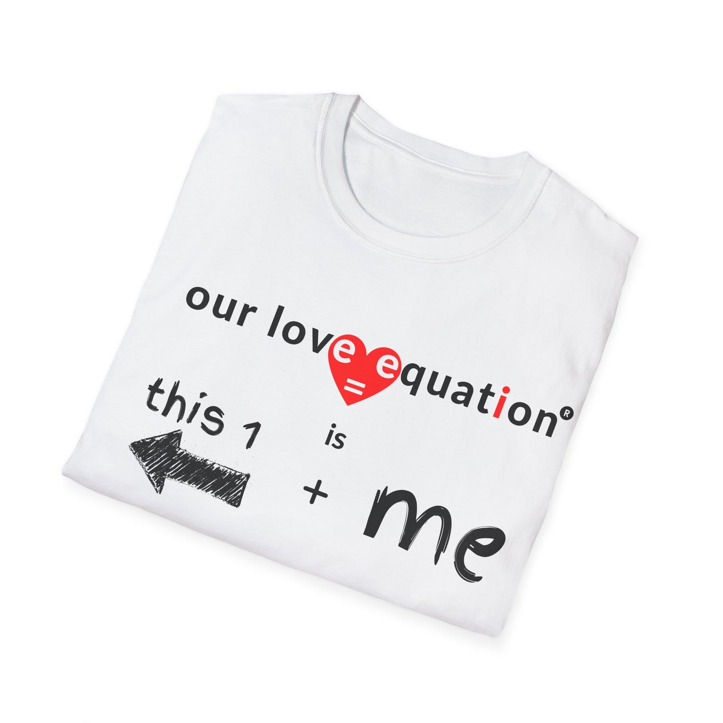 OUR LOVE EQUATION This 1 right Unisex Softstyle T-Shirt