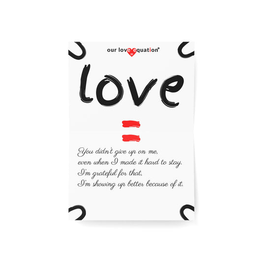 Our Love Equation - You didn’t give up on me, even when I made it hard to stay. - Creative Love Connection Cards