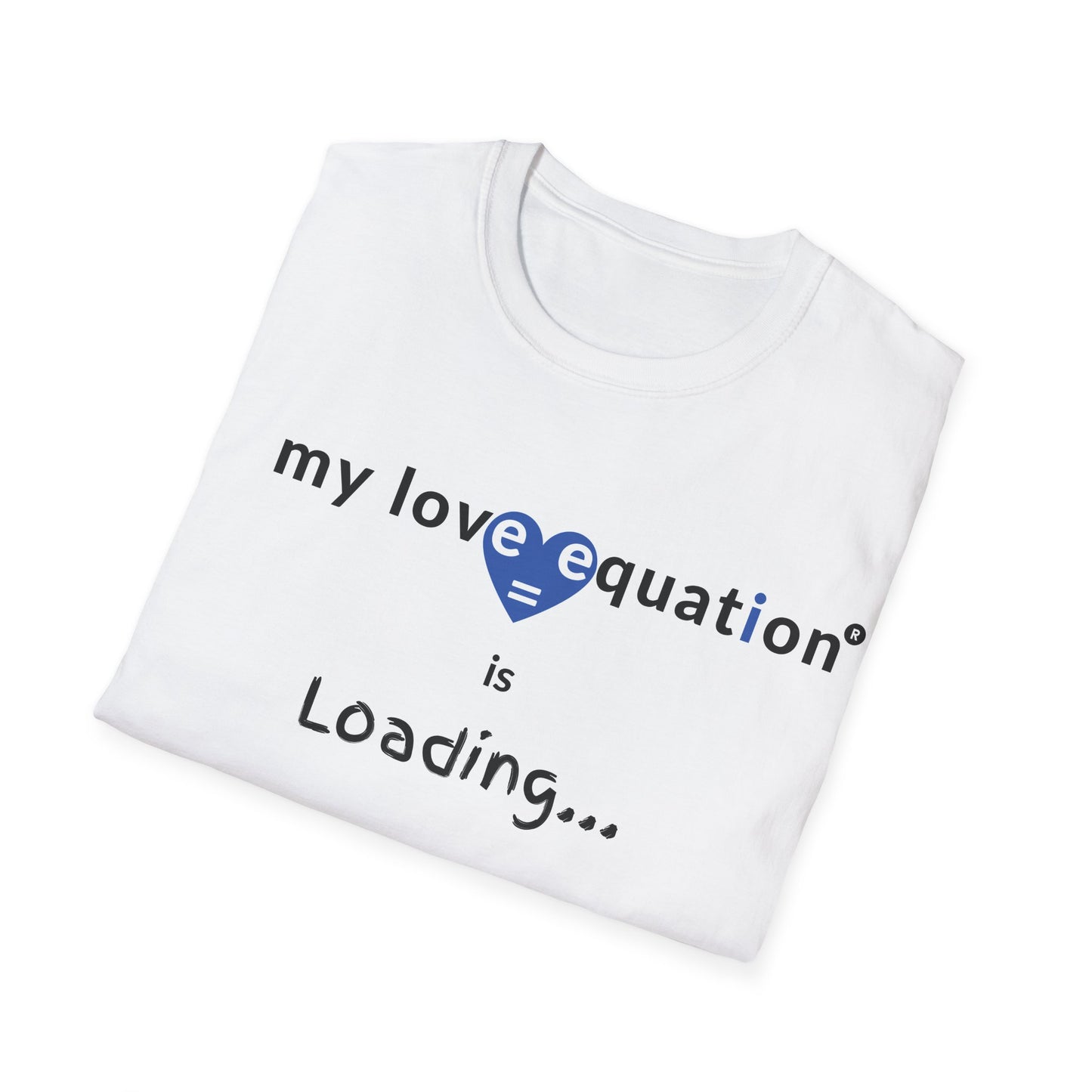 MY LOVE EQUATION Loading Unisex Softstyle T-Shirt