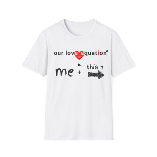 OUR LOVE EQUATION This 1 left Unisex Softstyle T-Shirt