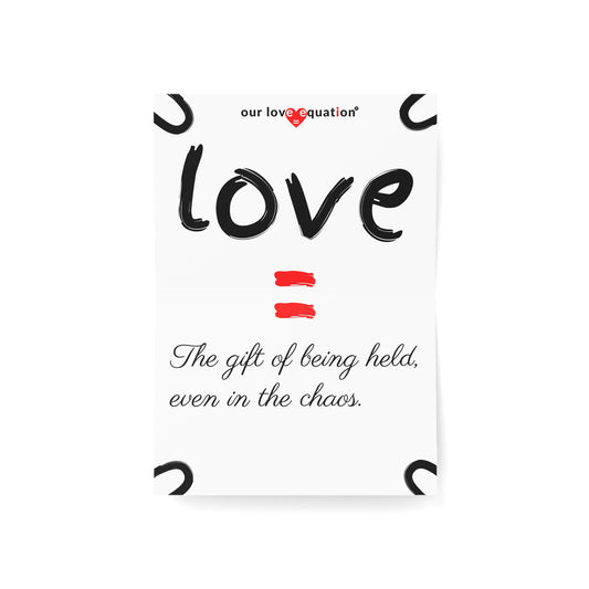 Our Love Equation - The gift of being held, even in the chaos. - Creative Love Connection Cards